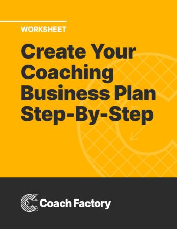 Worksheet: Create Your Coaching Business Plan Step-By-Step