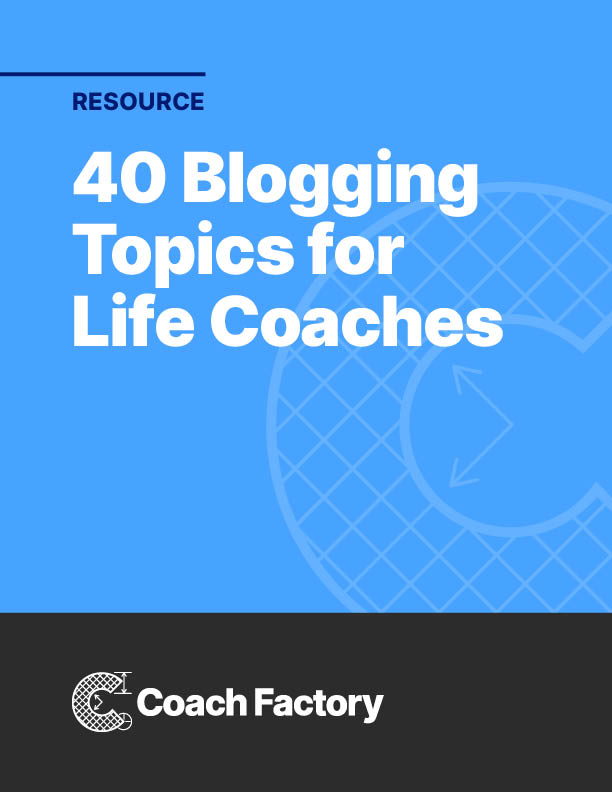 Resource: 40 Blogging Topics for Life Coaches