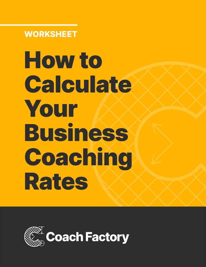 Free Worksheet: How to Calculate Your Business Coaching Rates