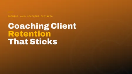 Coaching Client Retention: How to Get Clients to Renew When Their Package Ends