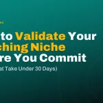 How to Validate Your Coaching Niche Before You Commit (5 Tests That Take Under 30 Days)