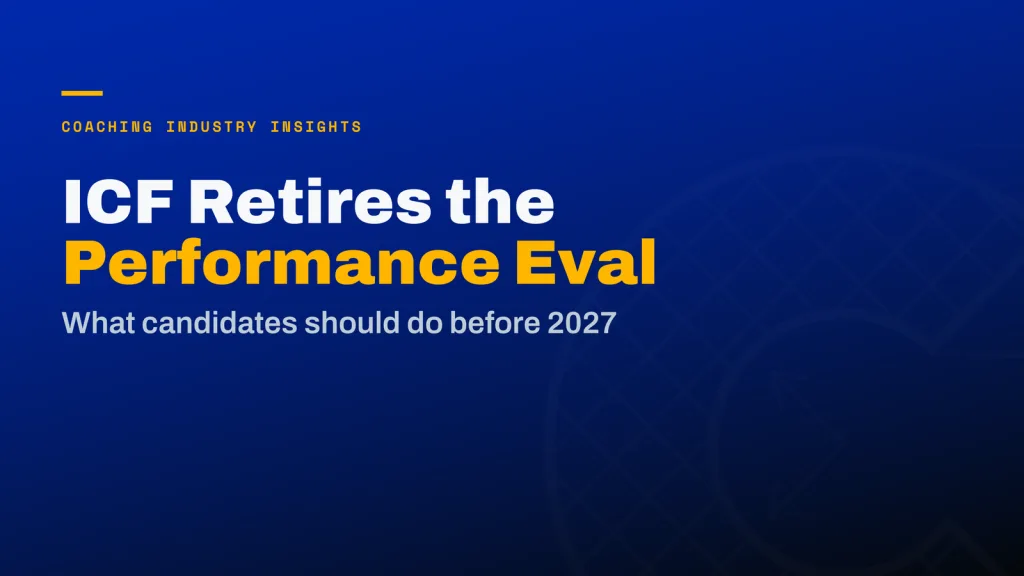 ICF is Retiring the ACC/PCC Performance Evaluation: What Credential Candidates Should Do Before 2027