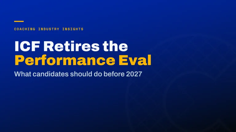 ICF is Retiring the ACC/PCC Performance Evaluation: What Credential Candidates Should Do Before 2027
