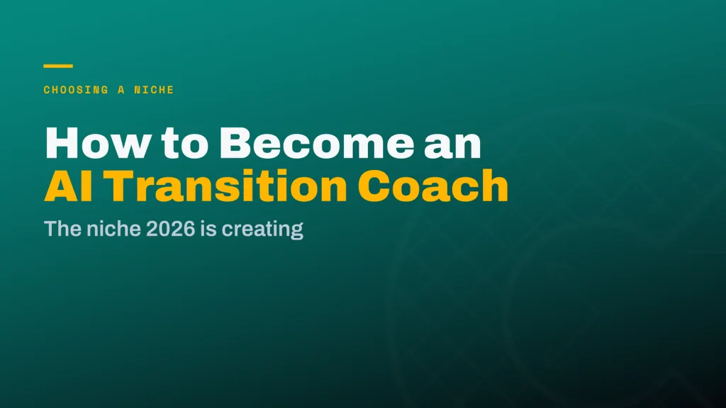 How to Become an AI Transition Coach: The Niche 2026 Is Creating