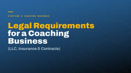 Legal Requirements for a Coaching Business: LLC, Insurance, and Contracts Explained