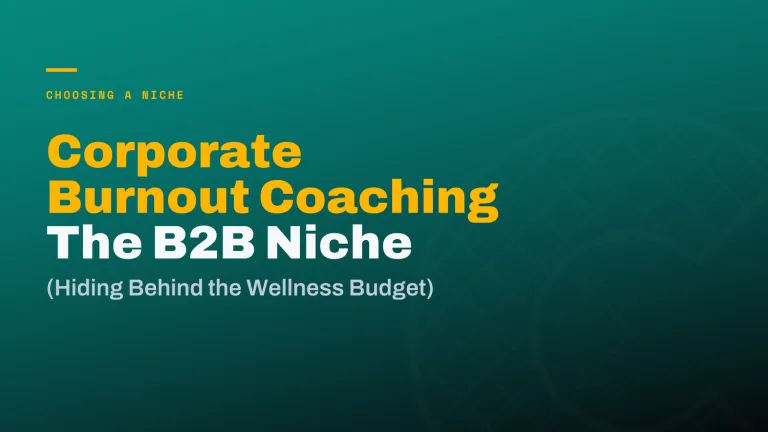 Corporate Burnout Coaching: The B2B Niche Hiding Behind the Wellness Budget