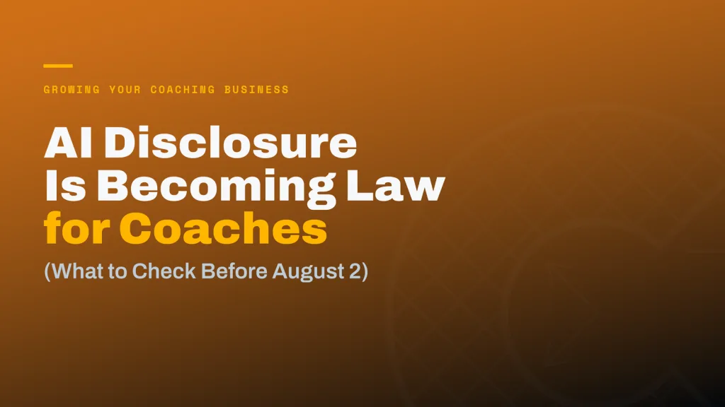 AI Disclosure Requirements for Coaches: What to Check Before August 2