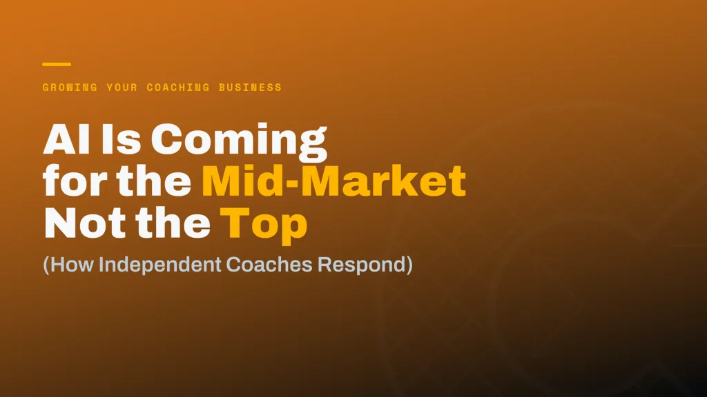 AI Coaching Platforms Are Coming for the Mid-Market: How Independent Coaches Should Respond