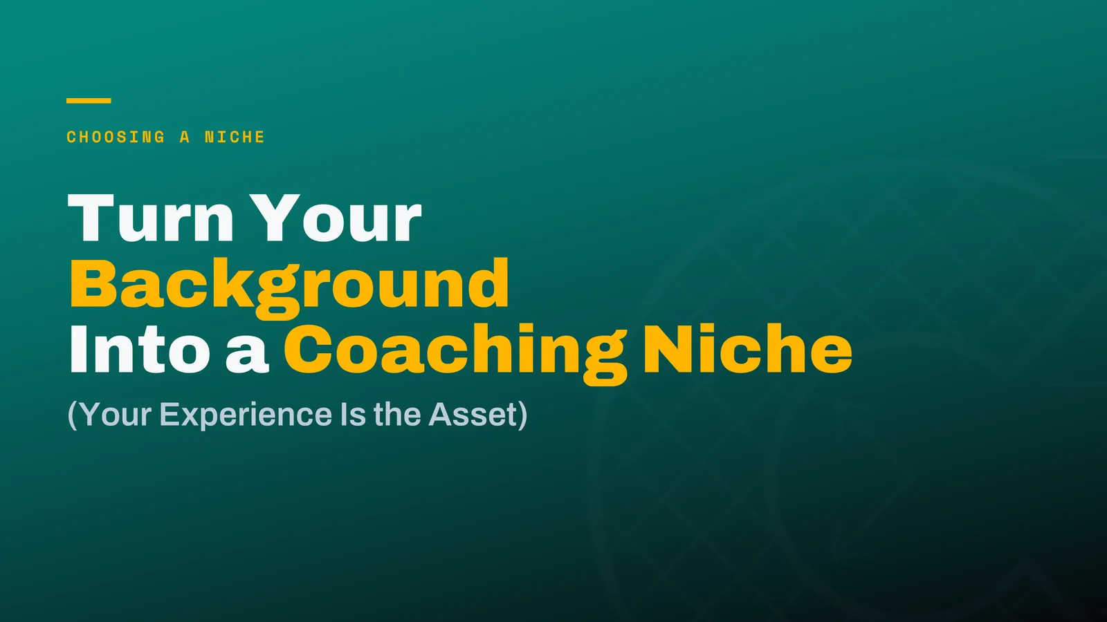 How to Turn Your Professional Background Into a Coaching Niche