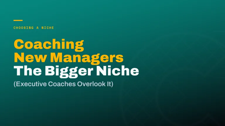 Coaching New Managers: The High-Volume Niche Executive Coaches Overlook