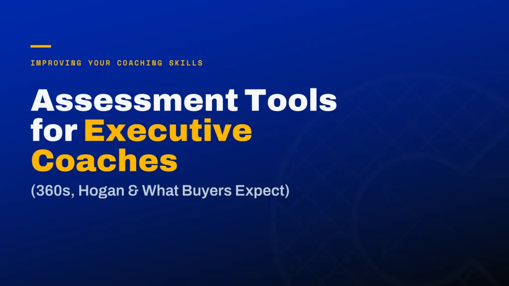 Assessment Tools for Executive Coaches: 360s, Hogan, and What Corporate Clients Expect