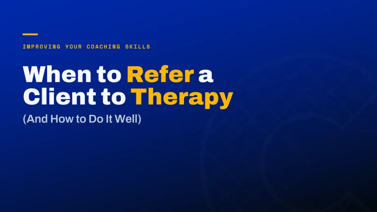 When to Refer a Coaching Client to Therapy (and How to Do It Well)