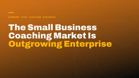 The Small Business Coaching Market Is Outgrowing Enterprise