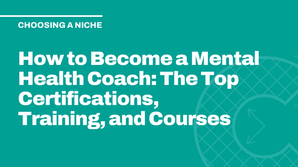 How to Become a Mental Health Coach: The Top Certifications, Training, and Courses