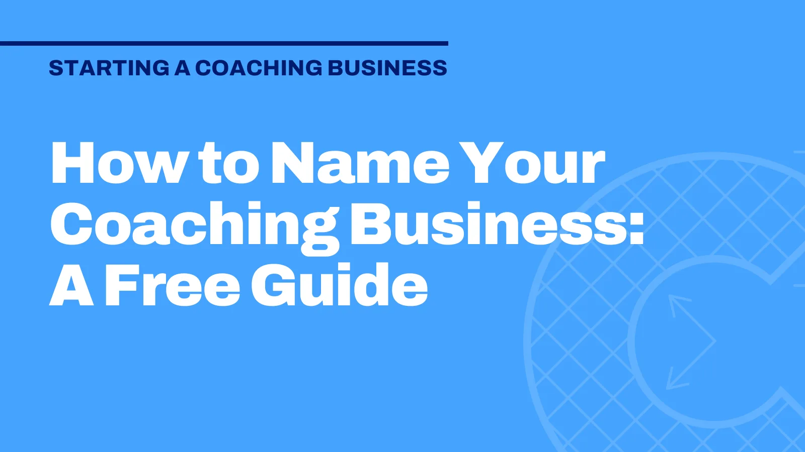 How to Name Your Coaching Business: A Free Guide