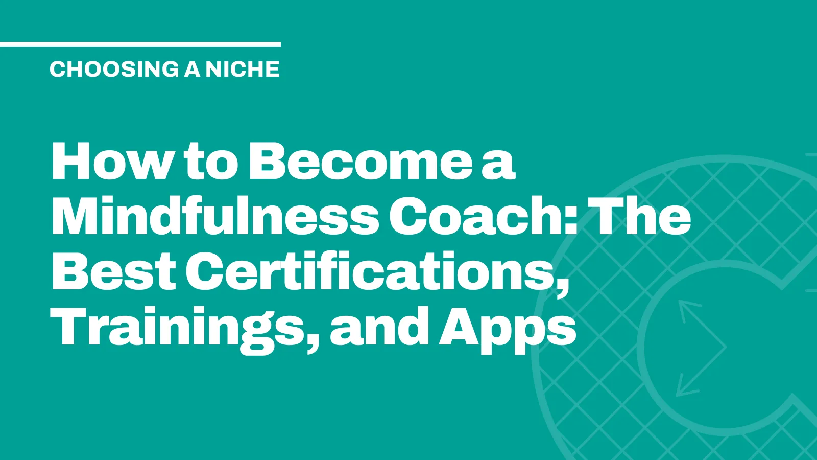 How to Become a Mindfulness Coach: The Best Certifications, Trainings, and Apps