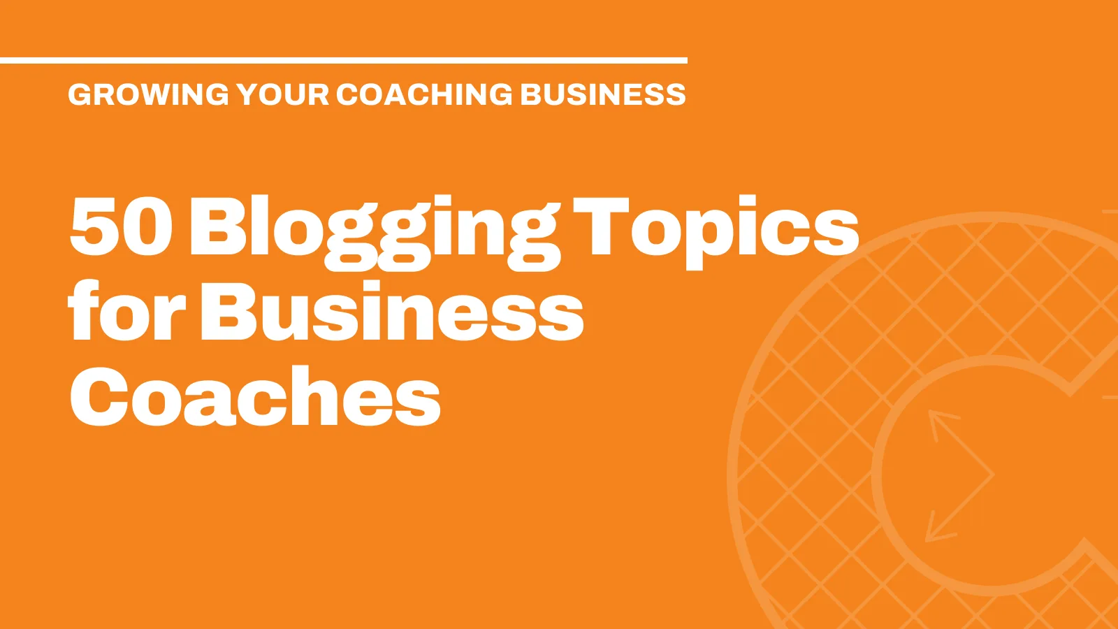 50 Blogging Topics for Business Coaches