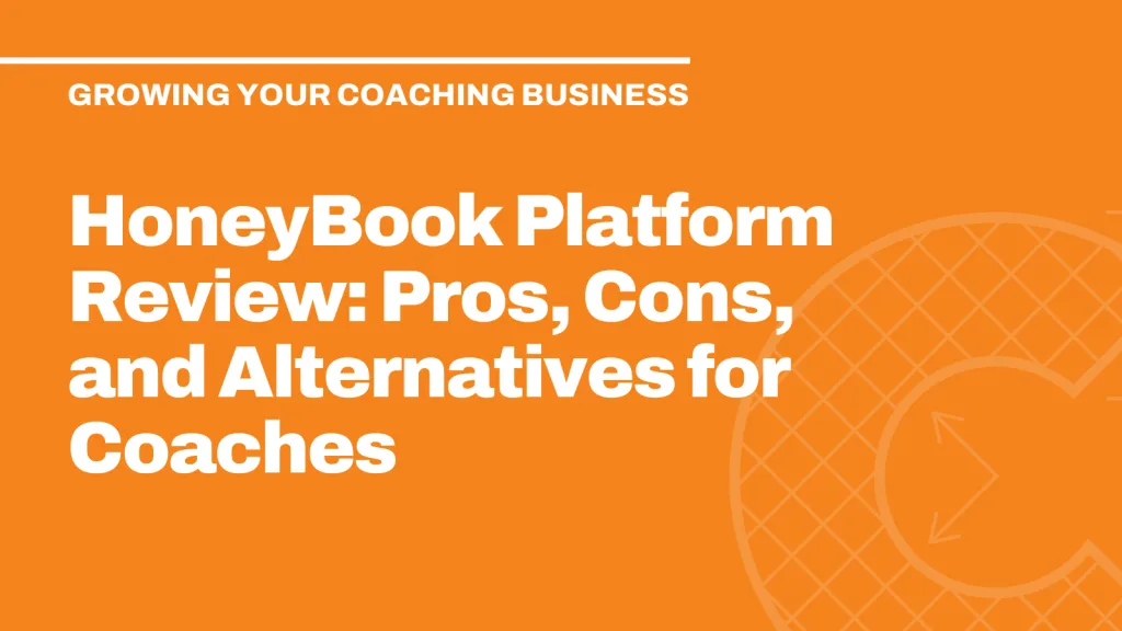 HoneyBook Platform Review: Pros, Cons, and Alternatives for Coaches