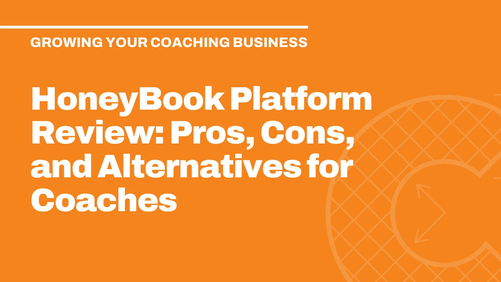 HoneyBook Platform Review: Pros, Cons, and Alternatives for Coaches