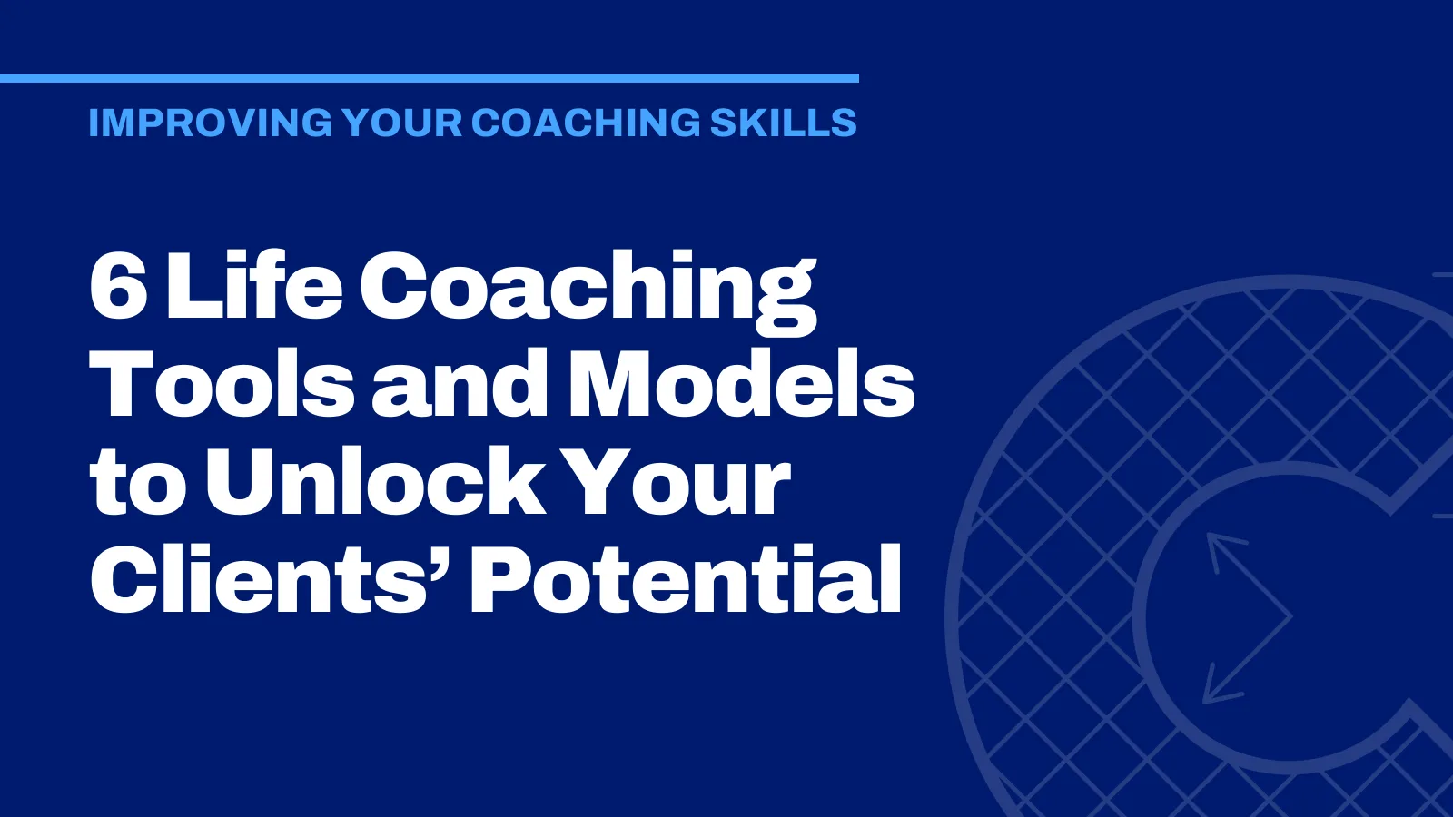6 Life Coaching Tools and Models to Unlock Your Clients’ Potential