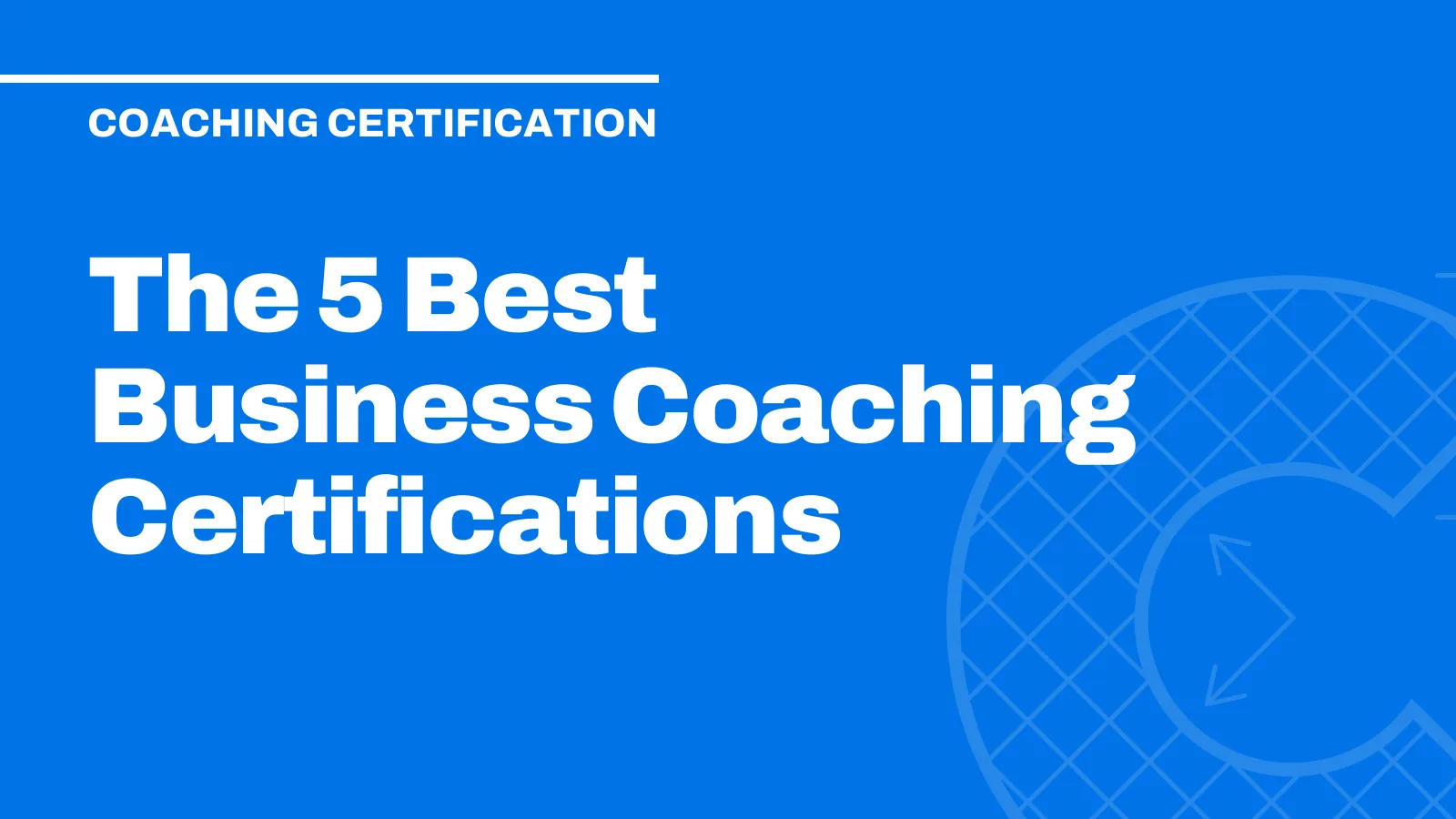 The 5 Best Business Coaching Certifications