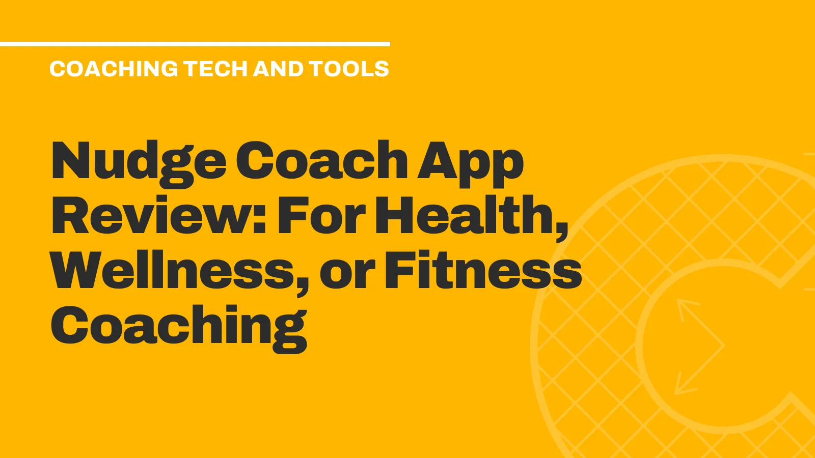 Nudge Coach App Review: For Health, Wellness, or Fitness Coaching