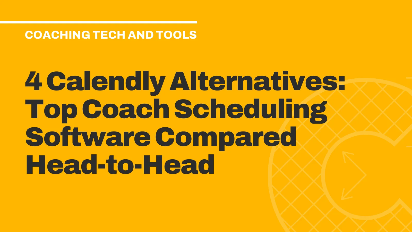 4 Calendly Alternatives: Top Coach Scheduling Software Compared Head-to-Head