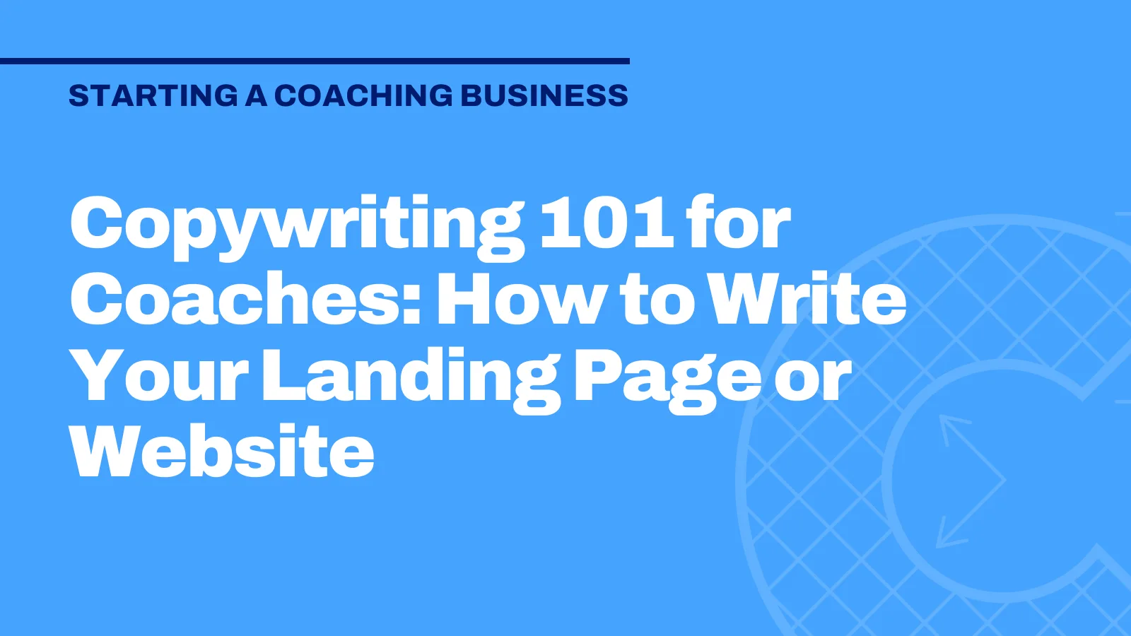 Copywriting 101 for Coaches: How to Write Your Landing Page or Website