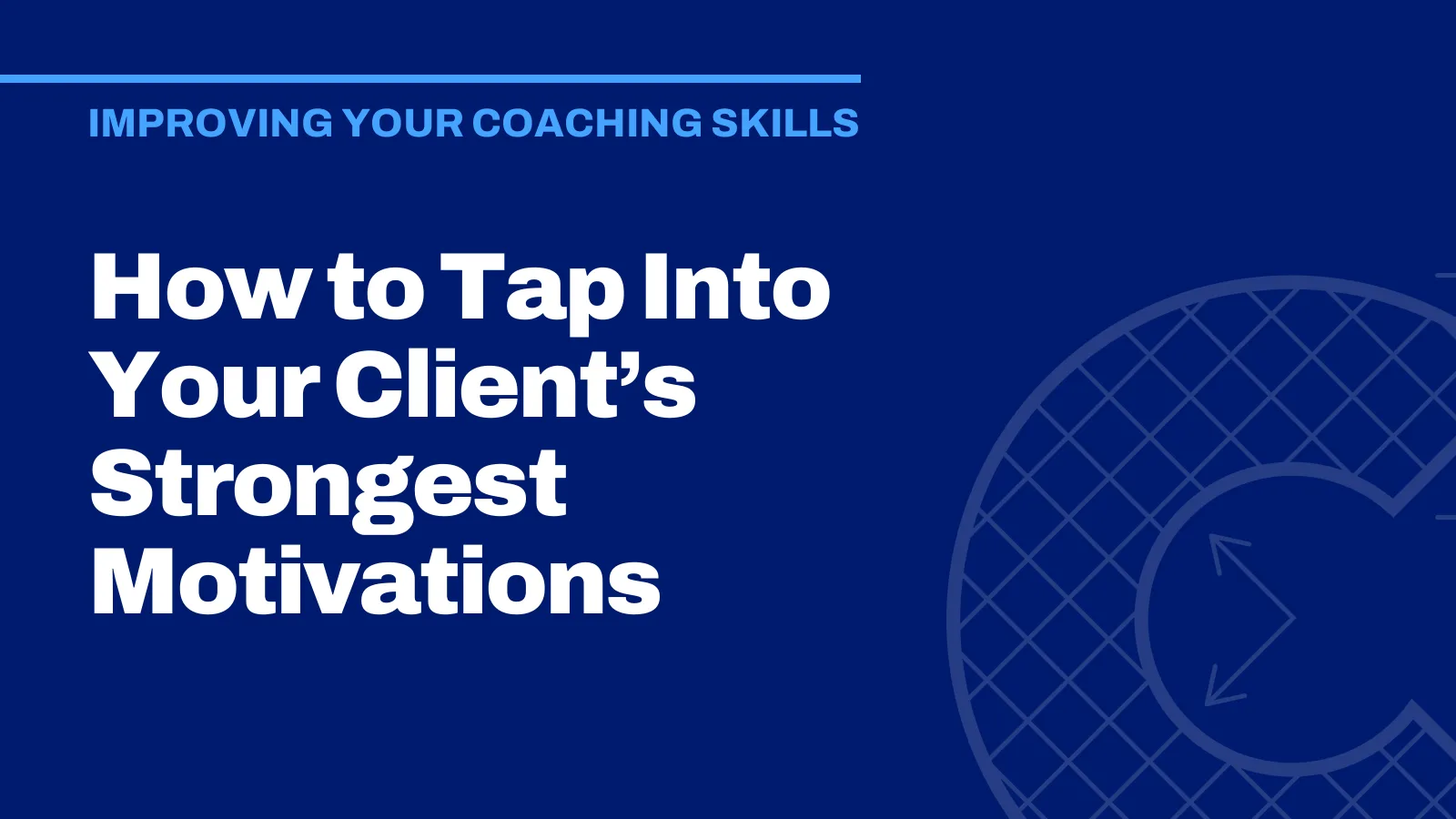 How to Tap Into Your Client’s Strongest Motivations