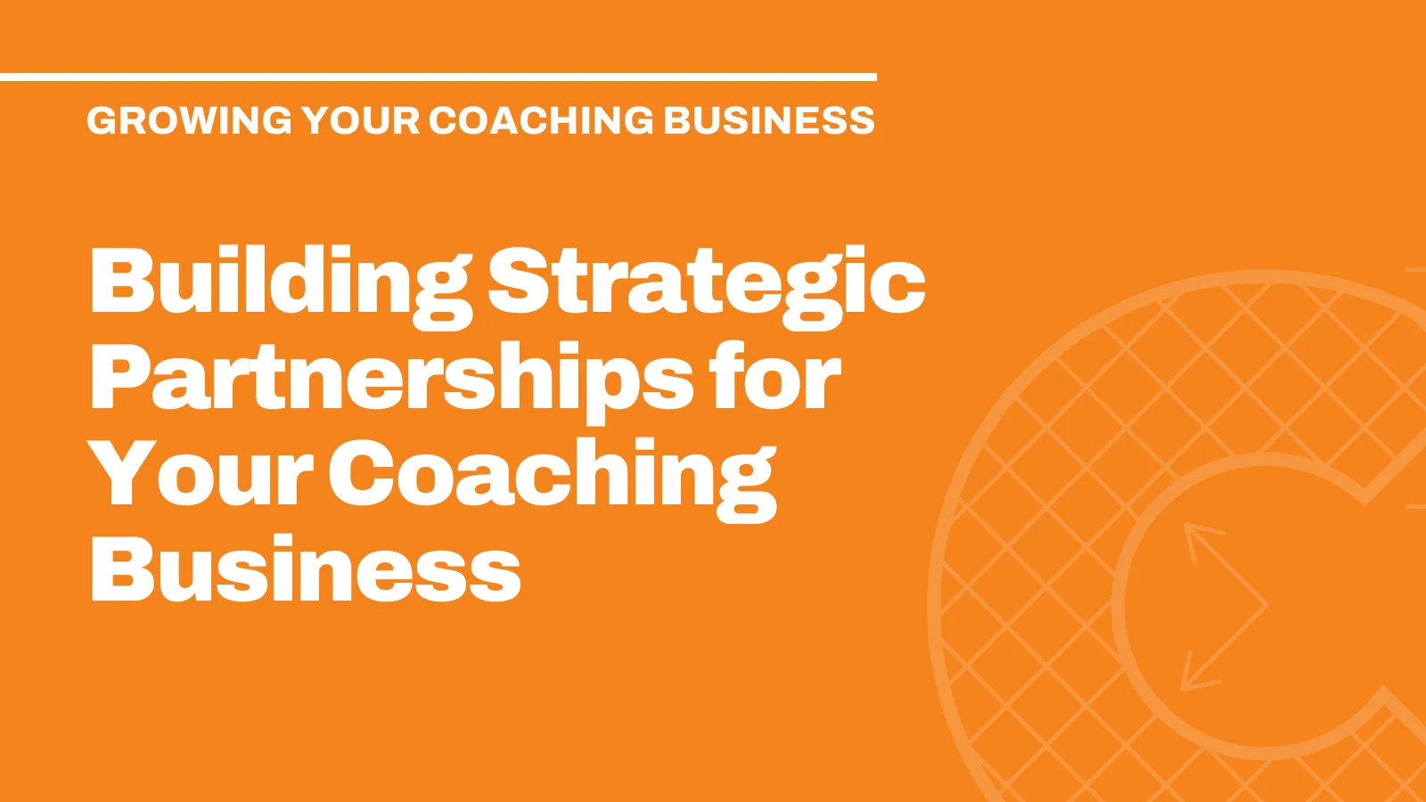 Building Strategic Partnerships for Your Coaching Business