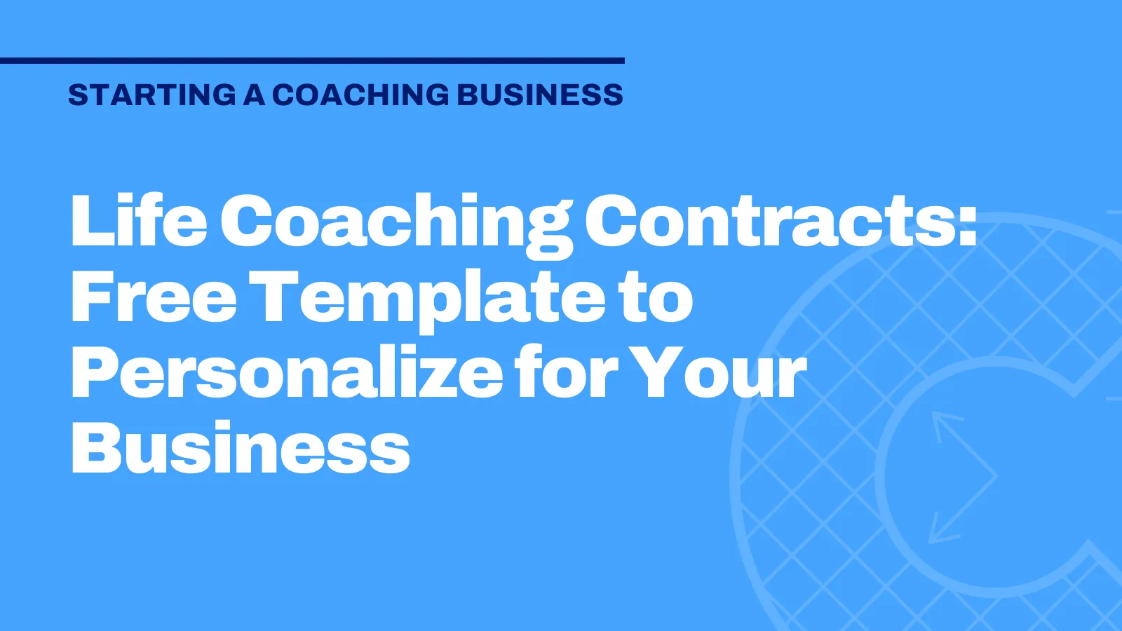 Life Coaching Contracts: Free Template to Personalize for Your Business