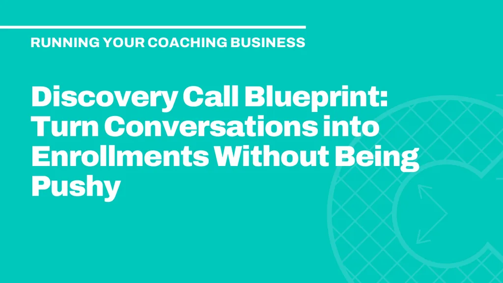 Discovery Call Blueprint: Turn Conversations into Enrollments Without Being Pushy