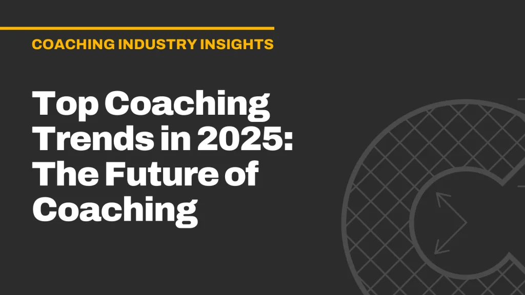 Top Coaching Trends in 2025: The Future of Coaching