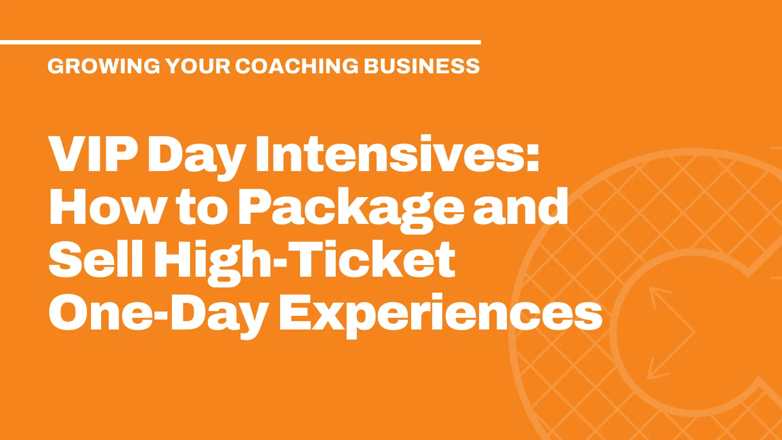 VIP Day Intensives: How to Package and Sell High-Ticket One-Day Experiences