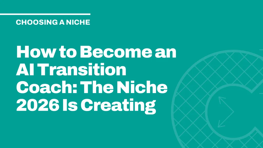 How to Become an AI Transition Coach: The Niche 2026 Is Creating
