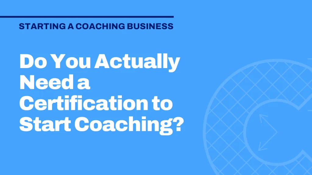 Do You Actually Need a Certification to Start Coaching?