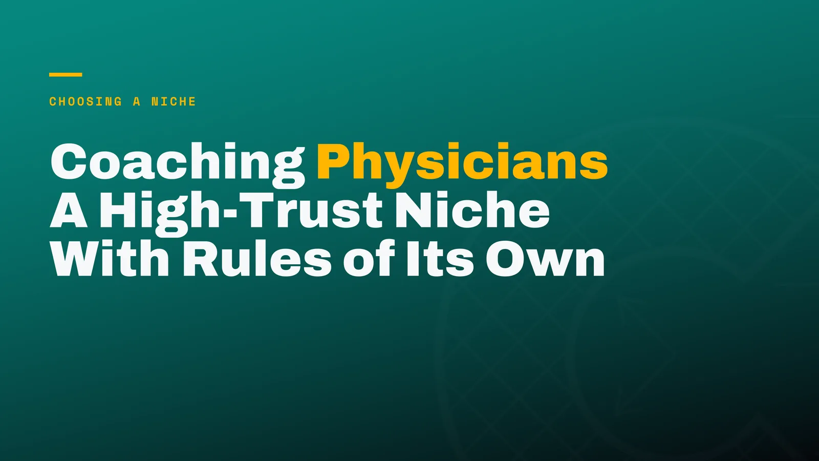 Coaching Physicians: A High-Trust Niche With Rules of Its Own