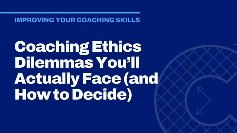 Coaching Ethics Dilemmas You’ll Actually Face (and How to Decide)