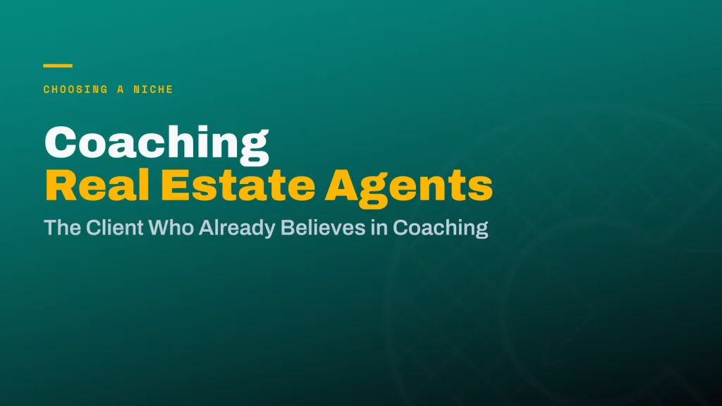 Coaching Real Estate Agents: The Client Who Already Believes in Coaching