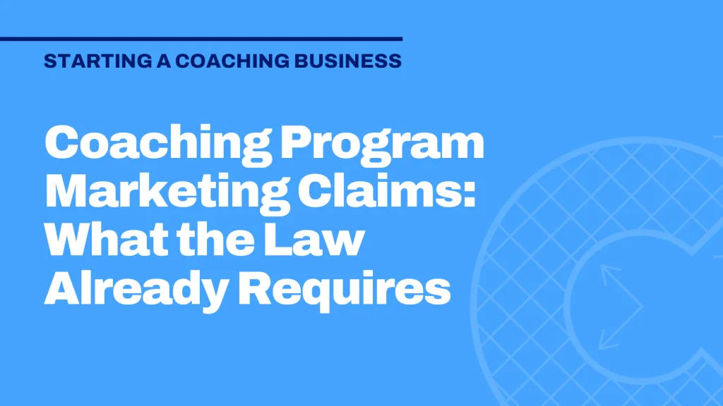 Coaching Program Marketing Claims: What the Law Already Requires