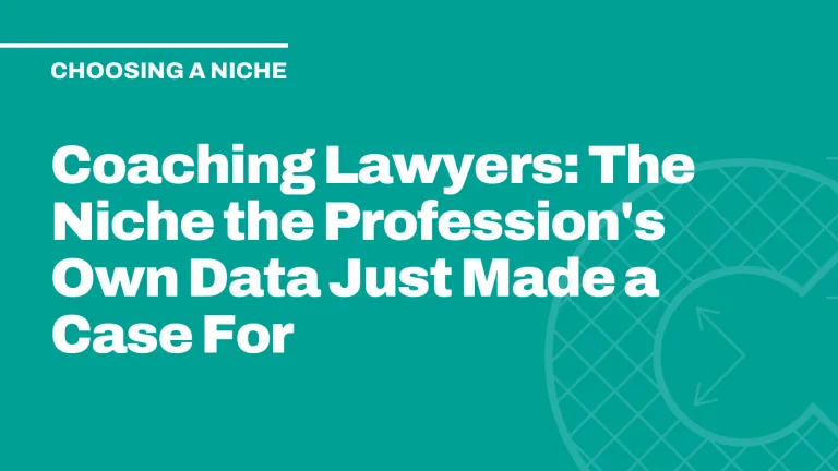 Coaching Lawyers: The Niche Its Own Data Just Made a Case For