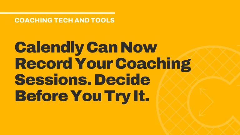 Calendly Can Now Record Your Coaching Sessions. Decide Before You Try It.