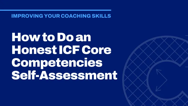 How to Do an Honest ICF Core Competencies Self-Assessment